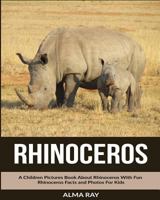 Rhinoceros: A Children Pictures Book About Rhinoceros With Fun Rhinoceros Facts and Photos For Kids 1539020479 Book Cover