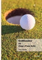 Golflander ou Éloge d'une folie (French Edition) 2414817003 Book Cover