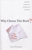 Why Choose This Book?: How We Make Decisions 0525949828 Book Cover
