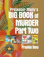 Professor Molly's Big Book of Murder Part Two (Professor Molly Mysteries) 1943476853 Book Cover