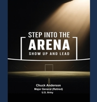 Step into the Arena : Show up and Lead 1961019256 Book Cover