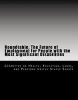 Roundtable: The Future of Employment for People with the Most Significant Disabilities 1499566735 Book Cover