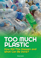 Too Much Plastic: How Did This Happen and What Can Be Done? 1678212083 Book Cover
