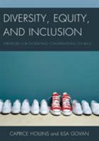 Diversity, Equity, and Inclusion: Strategies for Facilitating Conversations on Race 1475814984 Book Cover