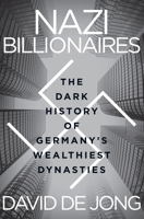 Nazi Billionaires: The Dark History of Germany’s Wealthiest Dynasties 000829979X Book Cover