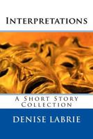 Interpretations: A Short Story Collection 1532738994 Book Cover