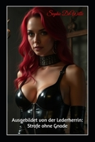 Ausgebildet von der Lederherrin: Strafe ohne Gnade: Ein Roman über Dominanz, Disziplin und totale Hingabe (German Edition) B0FPXNLY8D Book Cover