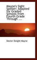 Mayne's Sight Speller: Adapted for Graded Schools from Fourth Grade Through ... 0554484803 Book Cover