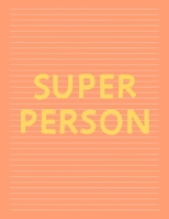 Super Person: Fancy Orange Lined Journal, Large College Ruled Notebook for Teens Kids Students Girls Teachers Moms Univeristy School Notes Gift 1691907421 Book Cover