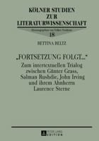 «Fortsetzung Folgt...»: Zum Intertextuellen Trialog Zwischen Guenter Grass, Salman Rushdie, John Irving Und Ihrem Ahnherrn Laurence Sterne 3631628404 Book Cover