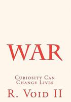 War: Curiosity Can Change Lives 144991862X Book Cover