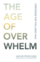 The Age of Overwhelm: Strategies for the Long Haul 1523094737 Book Cover