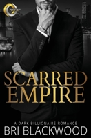 Scarred Empire: An Enemies to Lovers Dark Billionaire Romance 1735283665 Book Cover