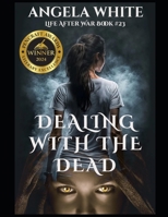Dealing With The Dead (Life After War) B0D4VPBVW6 Book Cover