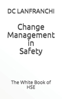 Change Management in Safety: The White Book of HSE 170904229X Book Cover