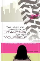 The Art of Gracefully Standing Up for Yourself: When You Feel Run Over by Others 1453745173 Book Cover