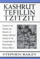 Kashrut Tefillin Tzitzit: Studies in the Purpose and Meaning of Symbolic Mitzvot Inspired by the Commentaries of Rabbi Samson Raphael Hirsch