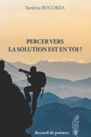 Percer vers la solution est en toi ! B0BNH2X83W Book Cover