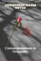 L'intime dénouement de l'irréparable B0C1J3FGMZ Book Cover