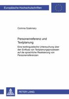 Personenreferenz Und Textplanung: Eine Textlinguistische Untersuchung Ueber Den Einfluss Von Textplanungsprozessen Auf Die Sprachliche Realisierung Vo 3631397755 Book Cover