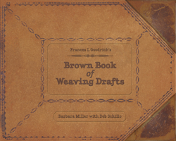 Frances L. Goodrich's Brown Book of Weaving Drafts 0764345419 Book Cover