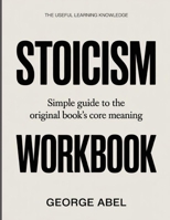 The Useful Learning Knowledge Stoicism: Simple Guide to the Original Book’s Core Meaning B0GYBRR86T Book Cover
