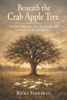 Beneath the Crab Apple Tree: The Hall-Mills Case, Jazz Age Scandal, and an Unsolved Double Murder B0GXWJ4W4C Book Cover
