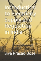 Introduction to Electricity Supply and Regulation in India B0B47JP5BH Book Cover