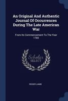 An Original and Authentic Journal of Occurrences During the Late American War from Its Commencement to the Year 1783 1275699812 Book Cover