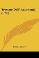 Trattato Dell’ Antimonio (1695) 1120182999 Book Cover