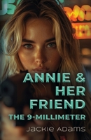 Annie & Her Friend the 9-Millimeter 1959623893 Book Cover
