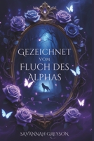 Gezeichnet vom Fluch des Alphas: Eine abgelehnte Partner-Werwolf-Wandler-Romanze von tödlichem geheimem Krieg und Verrat (German Edition) B0DYYKQC2Z Book Cover