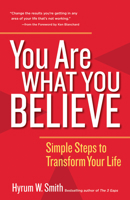 You Are What You Believe: Simple Steps to Transform Your Life 1626566666 Book Cover