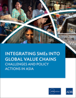 Integrating SMEs into Global Value Chains: Challenges and Policy Actions in Asia 9292571354 Book Cover