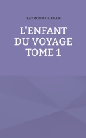 L'enfant du voyage (French Edition) 2322557145 Book Cover