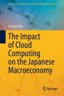 The Impact of Cloud Computing on the Japanese Macroeconomy (Advances in Information and Communication Research, 6) 9819765722 Book Cover