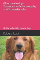 Glaucoma in dogs - Treatment with Homeopathy and Schuessler salts: Guide to healthy eyes in dogs B0GKXK7XSL Book Cover