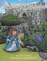 Felicity's Disguise 1504353870 Book Cover