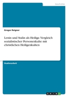 Lenin und Stalin als Heilige. Vergleich sozialistischer Personenkulte mit christlichen Heiligenkulten 3346658996 Book Cover