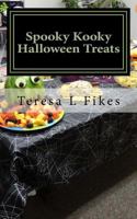 Spooky Kooky Halloween Treats: Hauntingly Delightful Recipes 1977792014 Book Cover