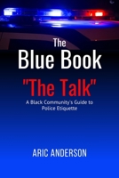 The Blue Book "The Talk": A Black Community's Guide to Police Etiquette B08BWD2WFD Book Cover