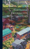 Fertilizer Experiments With Tomatoes; Volume 142 1021522392 Book Cover