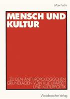 Mensch Und Kultur: Zu Den Anthropologischen Grundlagen Von Kulturarbeit Und Kulturpolitik 3531132997 Book Cover