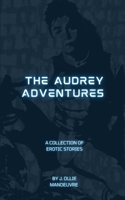 The Audrey Adventures: A Collection of Erotic Stories B0BHL5X7FB Book Cover