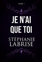 Je n'ai que toi (Toi et Moi) (French Edition) B0FRGCQFPH Book Cover