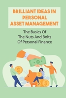 Brilliant Ideas In Personal Asset Management: The Basics Of The Nuts And Bolts Of Personal Finance: Financial Peace B09BYDSS58 Book Cover
