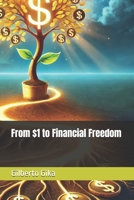 From $1 to Financial Freedom: A Strategy for Building Wealth with Fractional Investments B0DWRLFK7C Book Cover