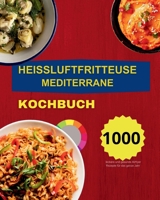 Heissluftfritteuse Mediterrane Kochbuch (German Edition) 1916924034 Book Cover