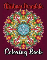 Christmas Mandala Coloring Book: An Adults Christmas Mandala Coloring Book 50 Pages Relaxing Design for Man and Women Vol-1 B08P129PVT Book Cover