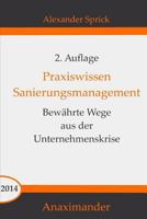 Praxiswissen Sanierungsmanagement: Bewährte Wege aus der Unternehmenskrise 1491254483 Book Cover